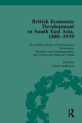 book British Economic Development in South East Asia, 1880–1939, Volume 3: The Building Blocks of Development: Governance, Transport and Communications, and Human and Financial Capital