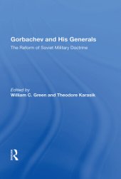 book Gorbachev And His Generals: The Reform Of Soviet Military Doctrine