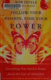 book Follow Your Passion, Find Your Power: Everything You Need to Know about the Law of Attraction