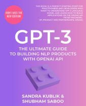 book GPT-3: The Ultimate Guide To Building NLP Products With OpenAI API