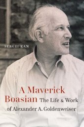 book A Maverick Boasian: The Life and Work of Alexander A. Goldenweiser