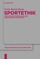 book Sportethik: Theologische Grundlegung und exemplarische Ausführung