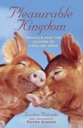 book Pleasurable Kingdom: Animals and the Nature of Feeling Good