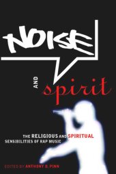 book Noise and Spirit: The Religious and Spiritual Sensibilities of Rap Music