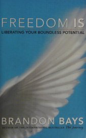 book Freedom Is: Liberating Your Boundless Potential