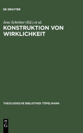 book Konstruktion von Wirklichkeit: Beiträge aus geschichtstheoretischer, philosophischer und theologischer Perspektive