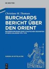 book Burchards Bericht über den Orient. Reiseerfahrungen eines staufischen Gesandten im Reich Saladins 1175/1176