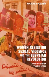 book Women Resisting Sexual Violence and the Egyptian Revolution: Arab Feminist Testimonies