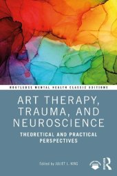 book Art Therapy, Trauma, and Neuroscience: Theoretical and Practical Perspectives