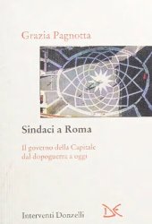 book Sindaci a Roma. Il governo della Capitale dal dopoguerra a oggi