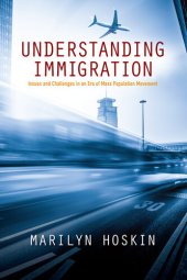 book Understanding Immigration: Issues and Challenges in an Era of Mass Population Movement