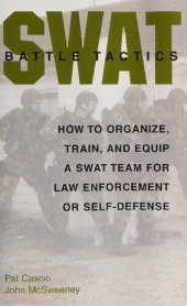 book SWAT Battle Tactics: How to Organize, Train, and Equip a SWAT Team for Law Enforcement or Self-Defense