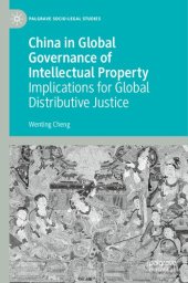 book China in Global Governance of Intellectual Property: Implications for Global Distributive Justice