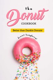 book The Donut Cookbook: Better than Dunkin Donuts