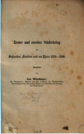 book Erster und Zweiter Städtekrieg in Schwaben, Franken und am Rhein 1370-1390 ; Bearbeitet von Jos. Würdinger. Aus dem Jahresbericht des historischen Vereins zu Augsburg. 1867