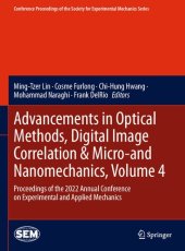 book Advancements in Optical Methods, Digital Image Correlation & Micro-and Nanomechanics, Volume 4: Proceedings of the 2022 Annual Conference on Experimental and Applied Mechanics