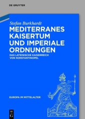 book Mediterranes Kaisertum und imperiale Ordnungen: Das lateinische Kaiserreich von Konstantinopel