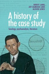 book A History of the Case Study: Sexology, Psychoanalysis, Literature