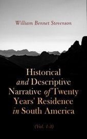 book Historical and Descriptive Narrative of Twenty Years' Residence in South America (Vol. 1- 3)