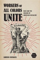 book Workers of All Colors Unite: Race and the Origins of American Socialism