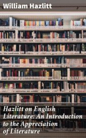 book Hazlitt on English Literature: An Introduction to the Appreciation of Literature