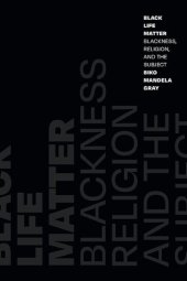 book Black Life Matter: Blackness, Religion, and the Subject