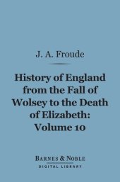 book History of England from the Fall of Wolsey to the Death of Elizabeth. Vol. III