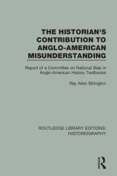 book The Historian's Contribution to Anglo-American Misunderstanding: Report of a Committee on National Bias in Anglo-American History Text Books