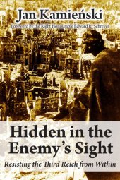 book Hidden in the Enemy's Sight: Resisting the Third Reich from Within