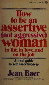 book How to Be An Assertive Not Agressive Woman (Not Aggressive Woman in Life, in Love, and on the Job : The Total Guide to Self-Assertiveness) - featured in Melody Beattie book Codependent No More