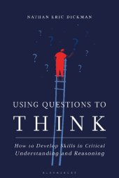 book Using Questions to Think: How to Develop Skills in Critical Understanding and Reasoning