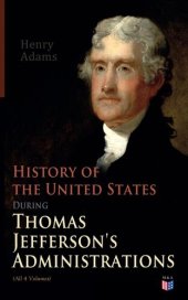 book History of the United States During Thomas Jefferson's Administrations (All 4 Volumes)