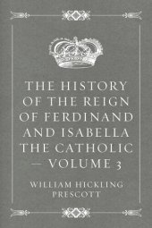 book The History of the Reign of Ferdinand and Isabella the Catholic — Volume 3