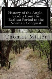 book History of the Anglo-Saxons, from the Earliest Period to the Norman Conquest