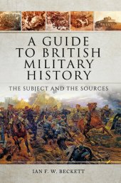 book A Guide to British Military History: The Subject and the Sources