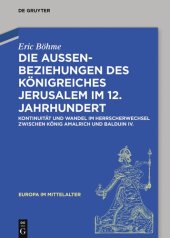 book Die Außenbeziehungen des Königreiches Jerusalem im 12. Jahrhundert: Kontinuität und Wandel im Herrscherwechsel zwischen König Amalrich und Balduin IV.