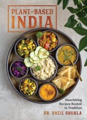 book Plant-Based India: Nourishing Recipes Rooted in Tradition