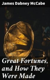 book Great Fortunes, and How They Were Made