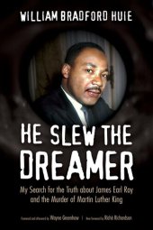 book He Slew the Dreamer: My Search for the Truth about James Earl Ray and the Murder of Martin Luther King