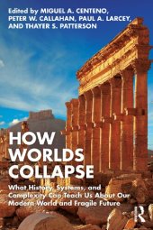 book How Worlds Collapse: What History, Systems, and Complexity Can Teach Us About Our Modern World and Fragile Future