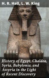 book History of Egypt, Chaldea, Syria, Babylonia, and Assyria in the Light of Recent Discovery