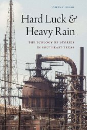 book Hard Luck and Heavy Rain: The Ecology of Stories in Southeast Texas