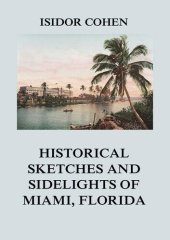 book Historical Sketches and Sidelights of Miami, Florida