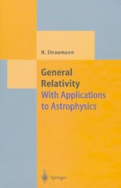 book General Relativity: With Applications To Astrophysics (Theoretical And Mathematical Physics)