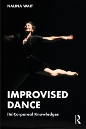 book Improvised Dance: (In)Corporeal Knowledges