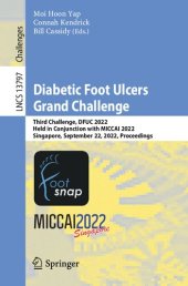 book Diabetic Foot Ulcers Grand Challenge: Third Challenge, DFUC 2022, Held in Conjunction with MICCAI 2022, Singapore, September 22, 2022, Proceedings