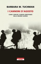 book I cannoni d'agosto. Come e perché l'Europa sprofondò nella Grande Guerra