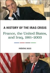 book A History of the Iraq Crisis: France, the United States, and Iraq, 1991-2003