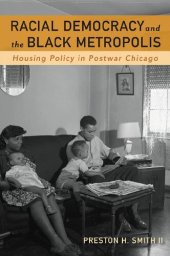 book Racial Democracy and the Black Metropolis: Housing Policy in Postwar Chicago