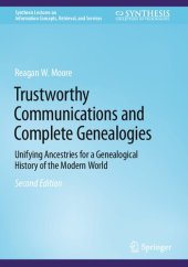 book Trustworthy Communications and Complete Genealogies: Unifying Ancestries for a Genealogical History of the Modern World